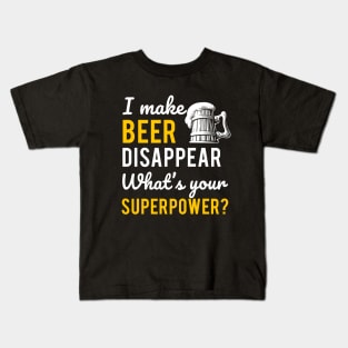 I Make Beer Disappear What's your Supperpower Kids T-Shirt